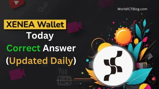 XENEA Wallet Quiz Today Correct Answer (Updated Daily) & How to Play the XENEA Wallet Daily Quiz